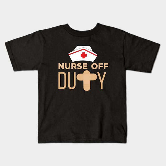 Nurse Off Duty Kids T-Shirt by DiegoCarvalho